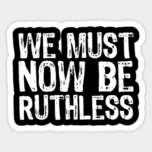 We Must Now Be Ruthless Feminism rgb gift Sticker